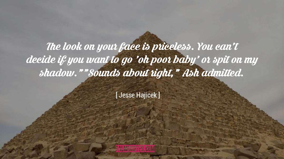 Jesse Hajicek Quotes: The look on your face