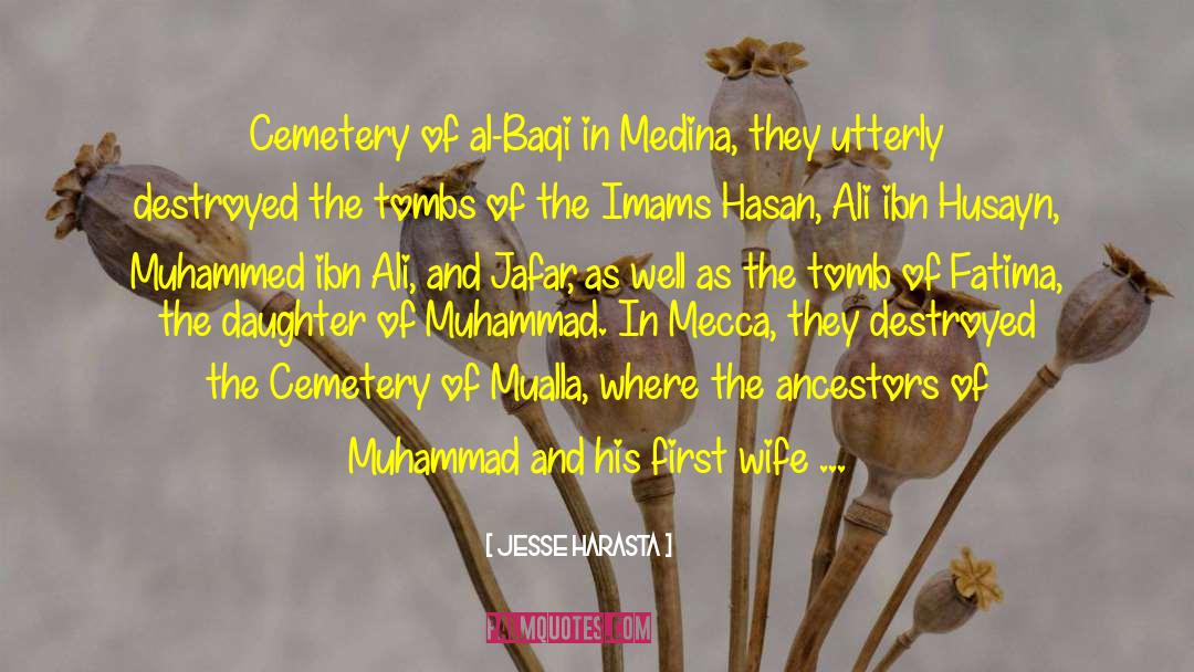 Jesse Harasta Quotes: Cemetery of al-Baqi in Medina,