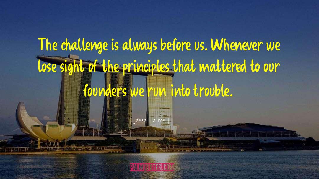 Jesse Helms Quotes: The challenge is always before