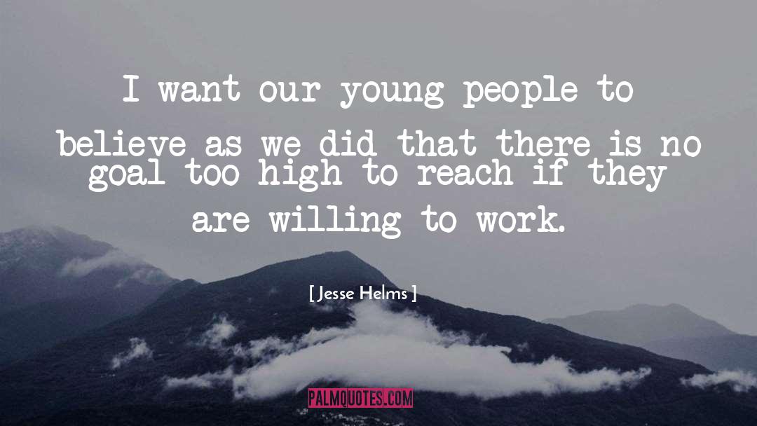 Jesse Helms Quotes: I want our young people