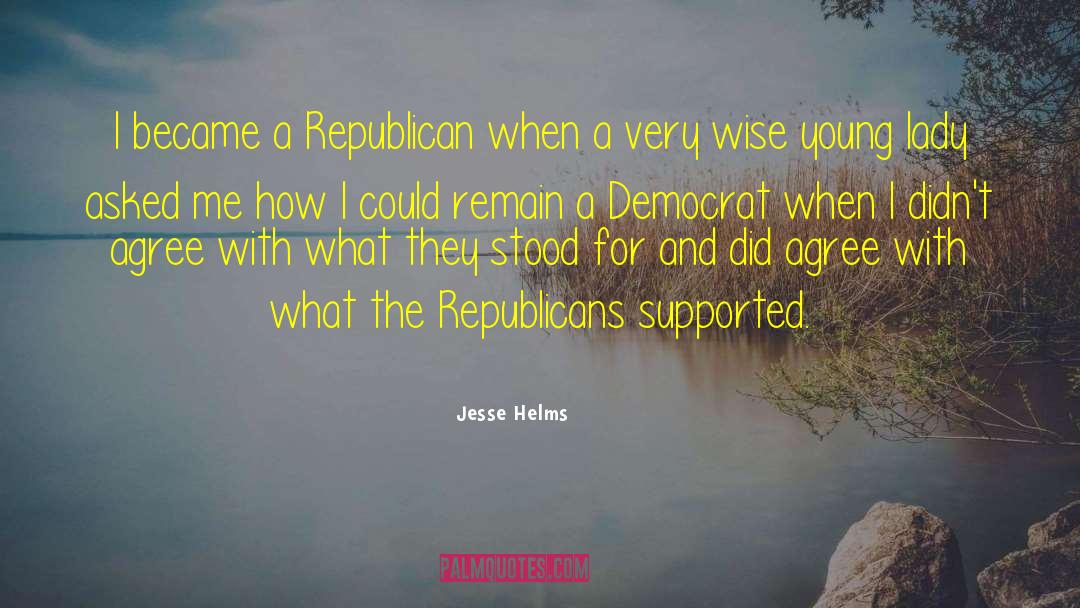 Jesse Helms Quotes: I became a Republican when