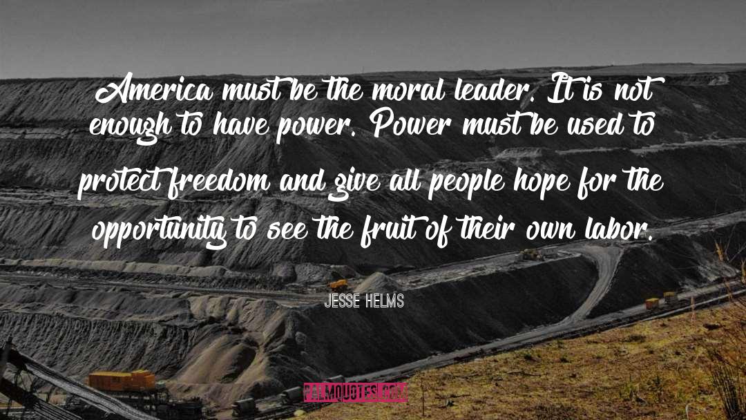 Jesse Helms Quotes: America must be the moral
