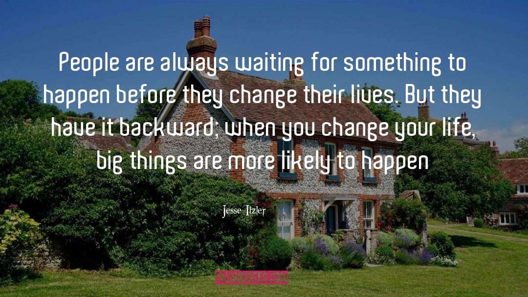 Jesse Itzler Quotes: People are always waiting for