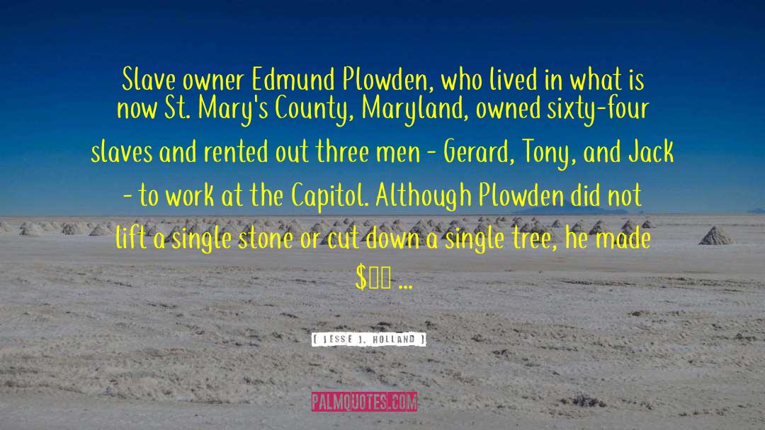 Jesse J. Holland Quotes: Slave owner Edmund Plowden, who