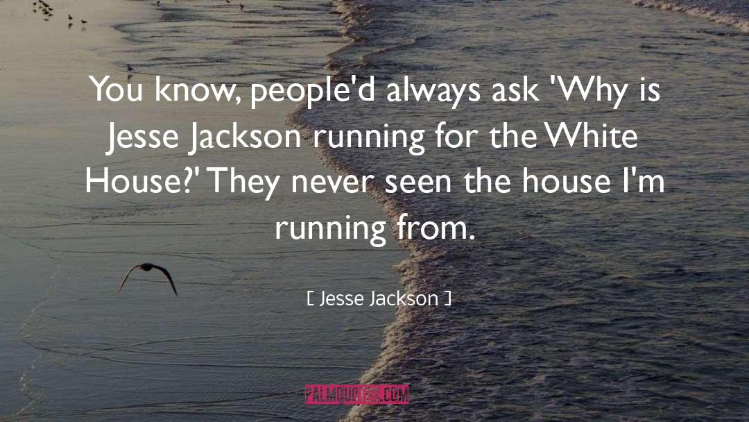 Jesse Jackson Quotes: You know, people'd always ask