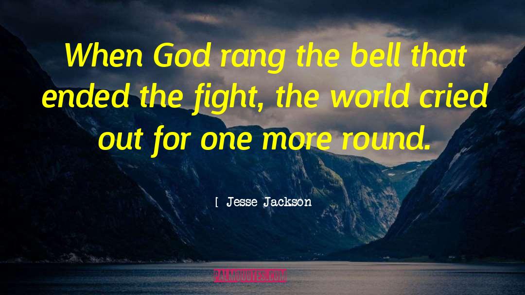Jesse Jackson Quotes: When God rang the bell