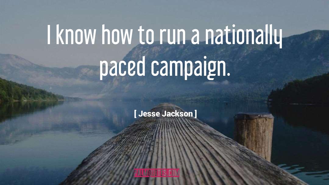 Jesse Jackson Quotes: I know how to run