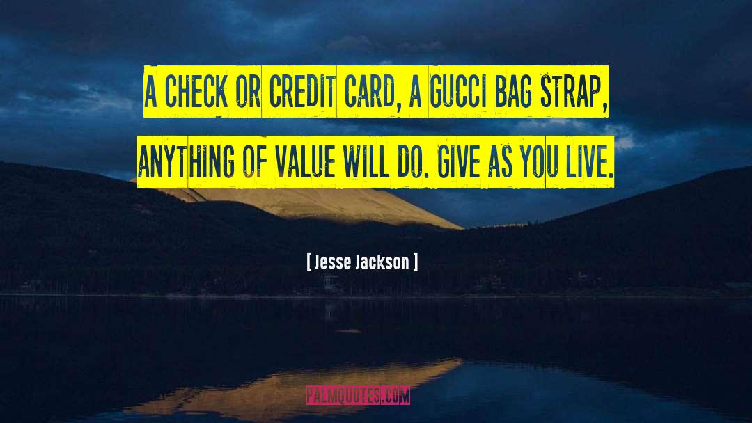 Jesse Jackson Quotes: A check or credit card,