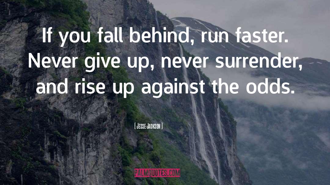 Jesse Jackson Quotes: If you fall behind, run