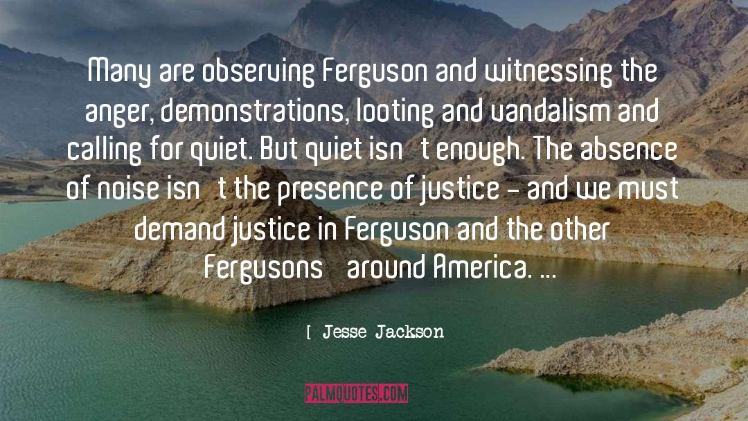 Jesse Jackson Quotes: Many are observing Ferguson and