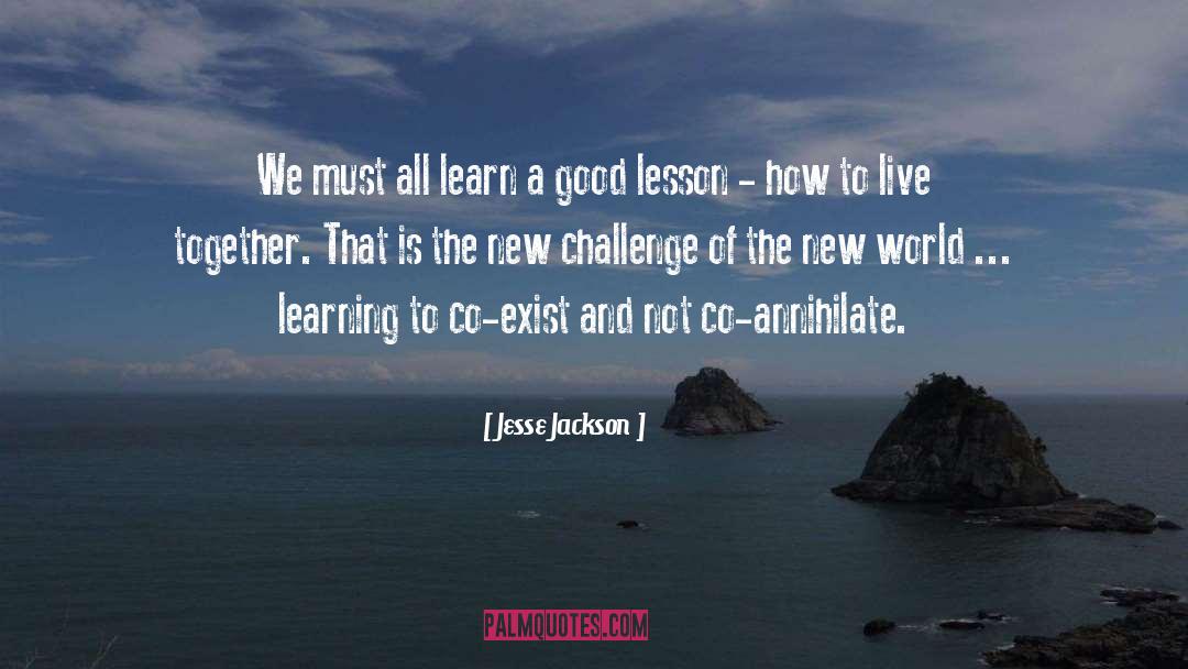 Jesse Jackson Quotes: We must all learn a