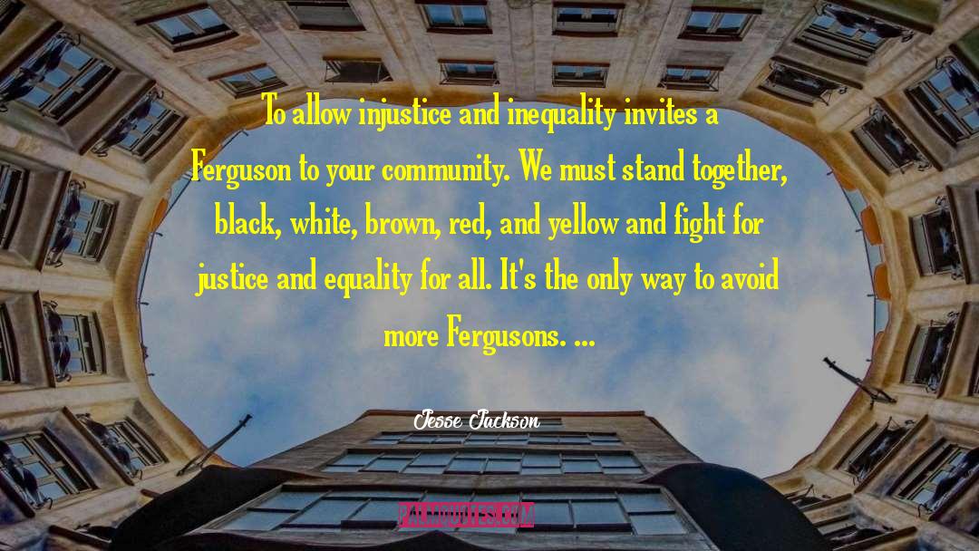 Jesse Jackson Quotes: To allow injustice and inequality