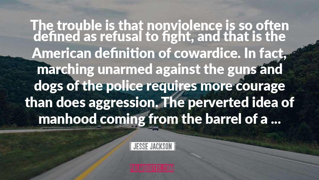 Jesse Jackson Quotes: The trouble is that nonviolence
