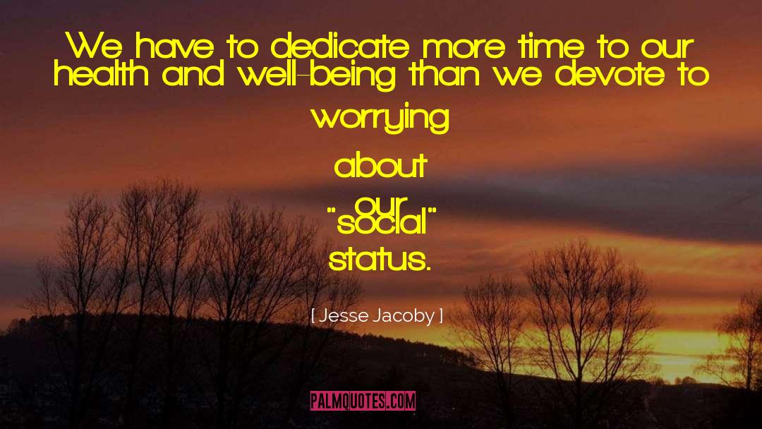 Jesse Jacoby Quotes: We have to dedicate more
