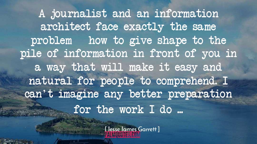 Jesse James Garrett Quotes: A journalist and an information