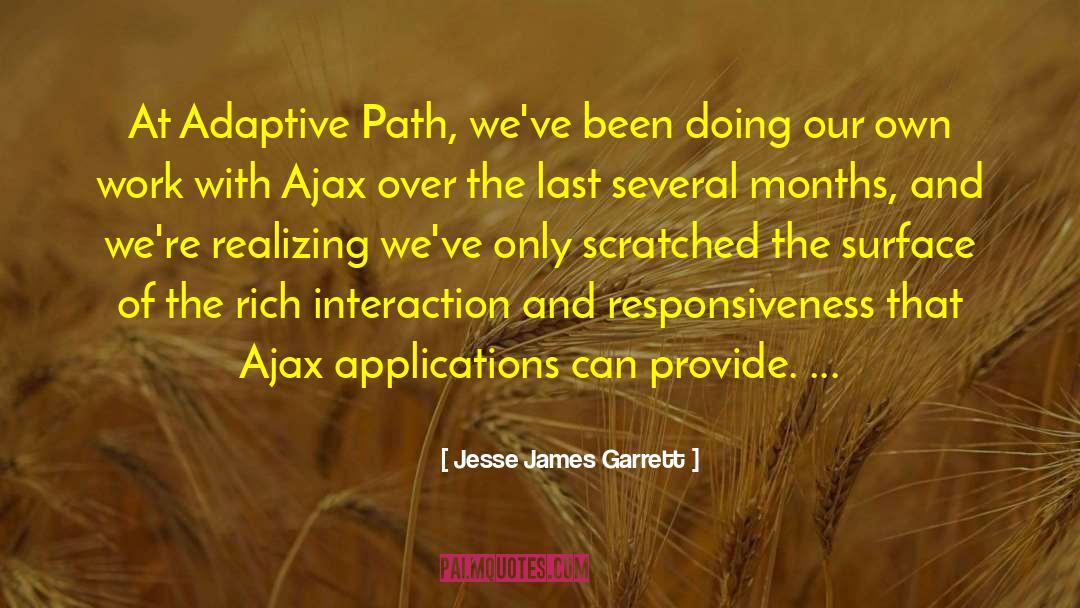 Jesse James Garrett Quotes: At Adaptive Path, we've been