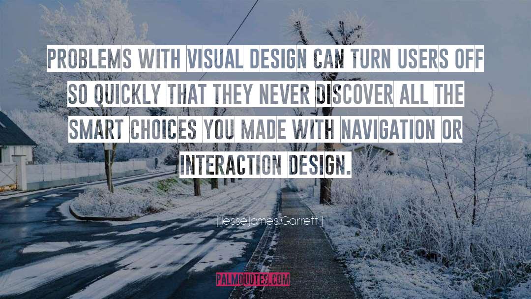 Jesse James Garrett Quotes: Problems with visual design can