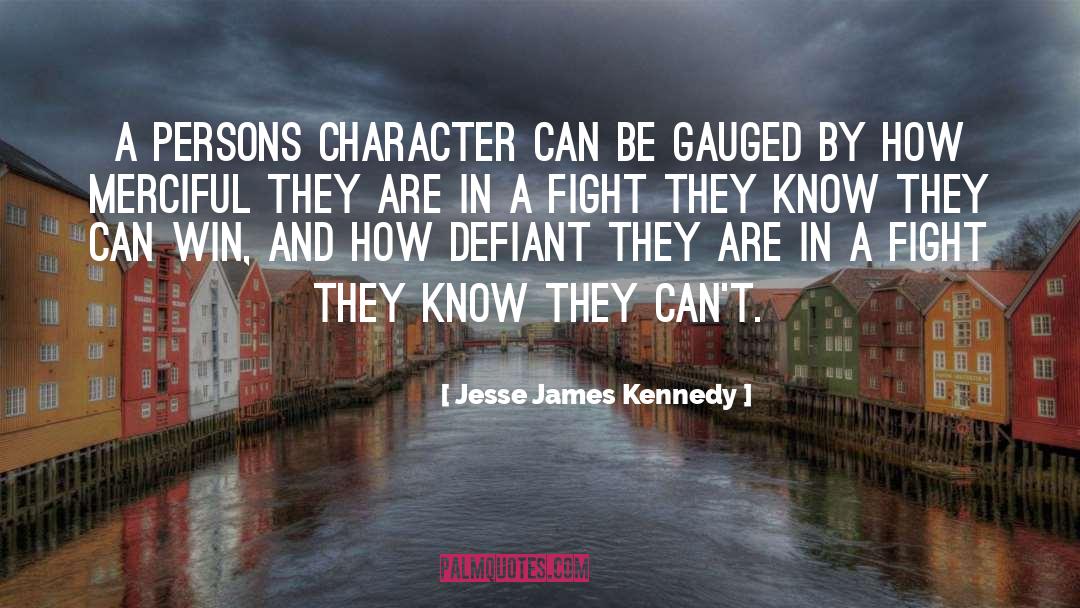 Jesse James Kennedy Quotes: A persons character can be