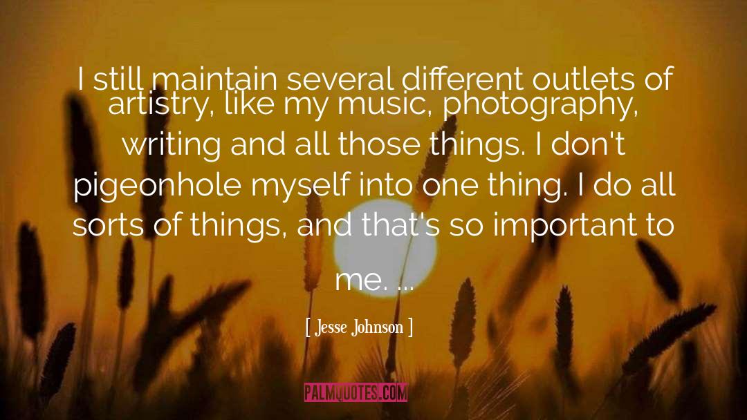 Jesse Johnson Quotes: I still maintain several different