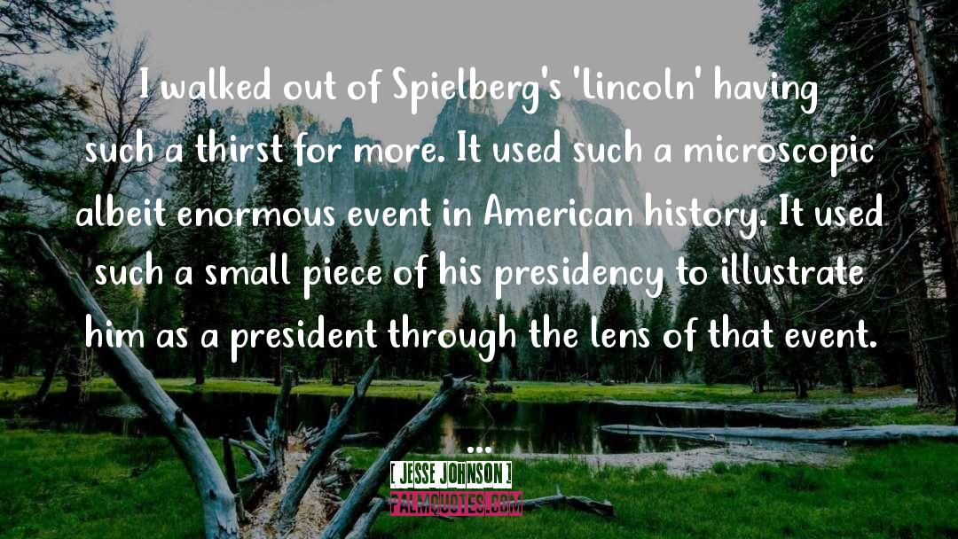 Jesse Johnson Quotes: I walked out of Spielberg's