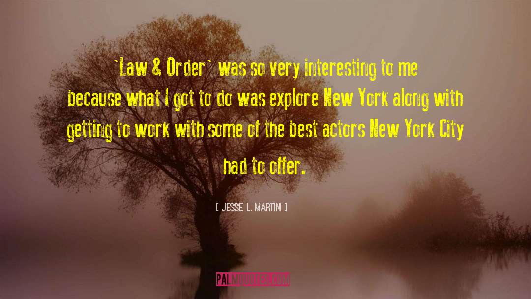 Jesse L. Martin Quotes: 'Law & Order' was so
