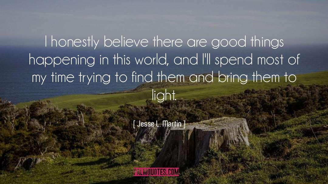 Jesse L. Martin Quotes: I honestly believe there are