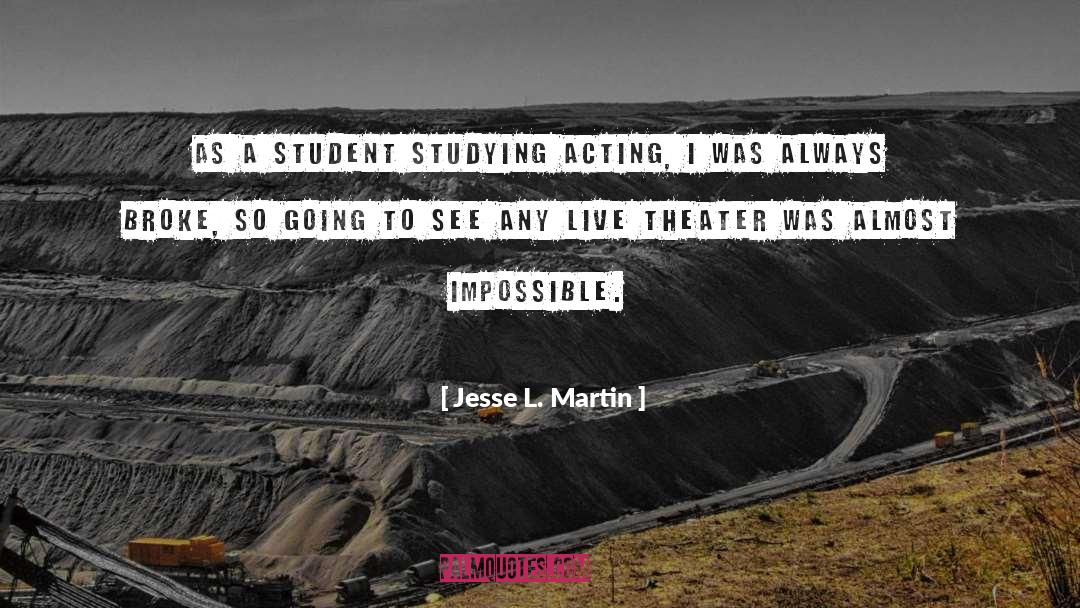 Jesse L. Martin Quotes: As a student studying acting,