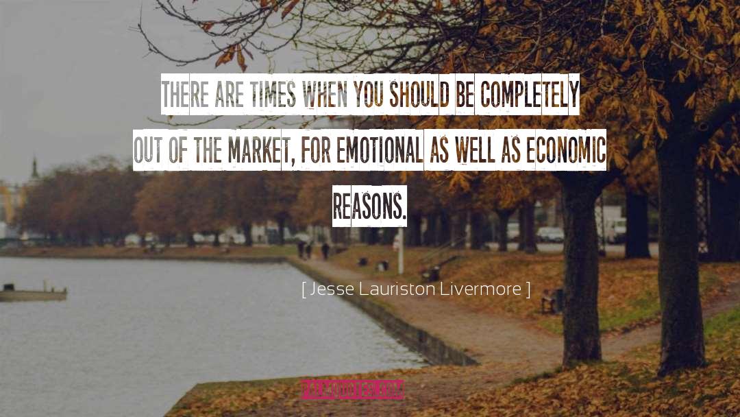Jesse Lauriston Livermore Quotes: There are times when you