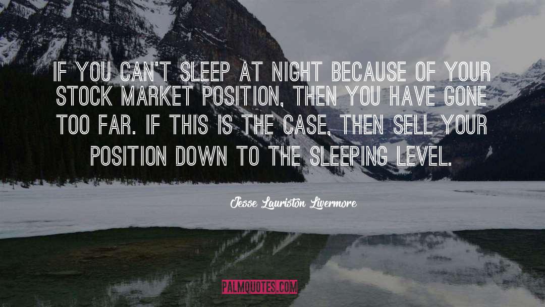 Jesse Lauriston Livermore Quotes: If you can't sleep at