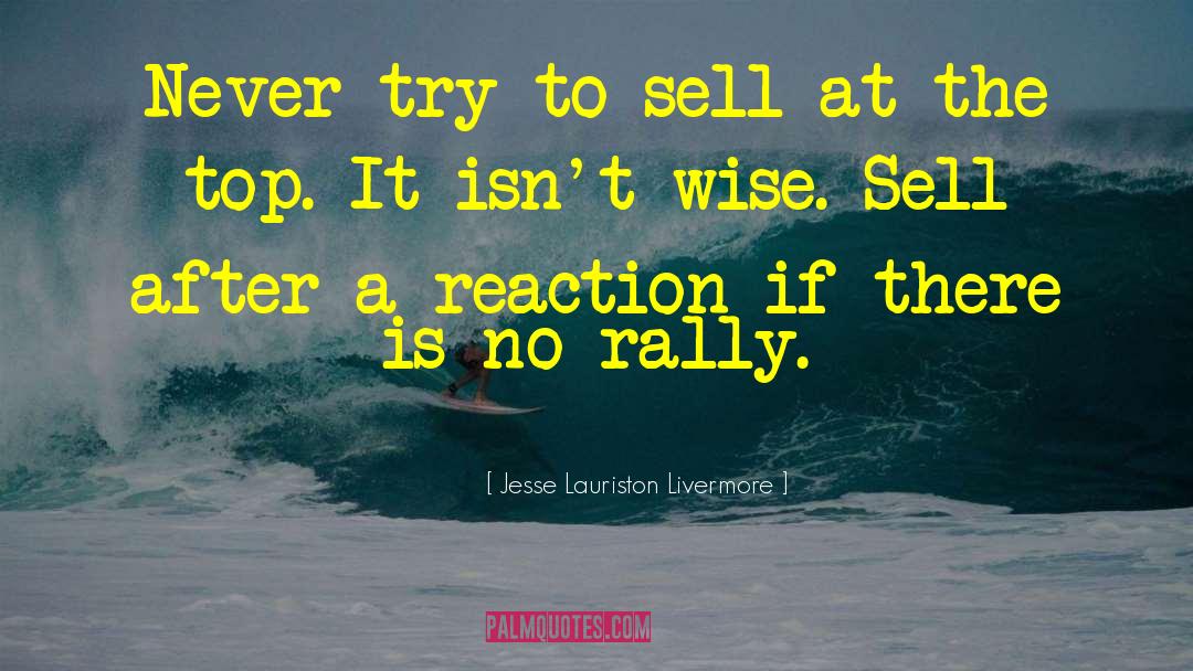 Jesse Lauriston Livermore Quotes: Never try to sell at