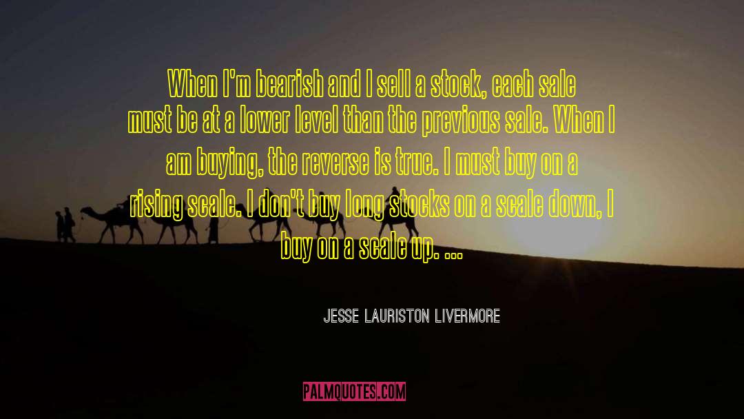 Jesse Lauriston Livermore Quotes: When I'm bearish and I