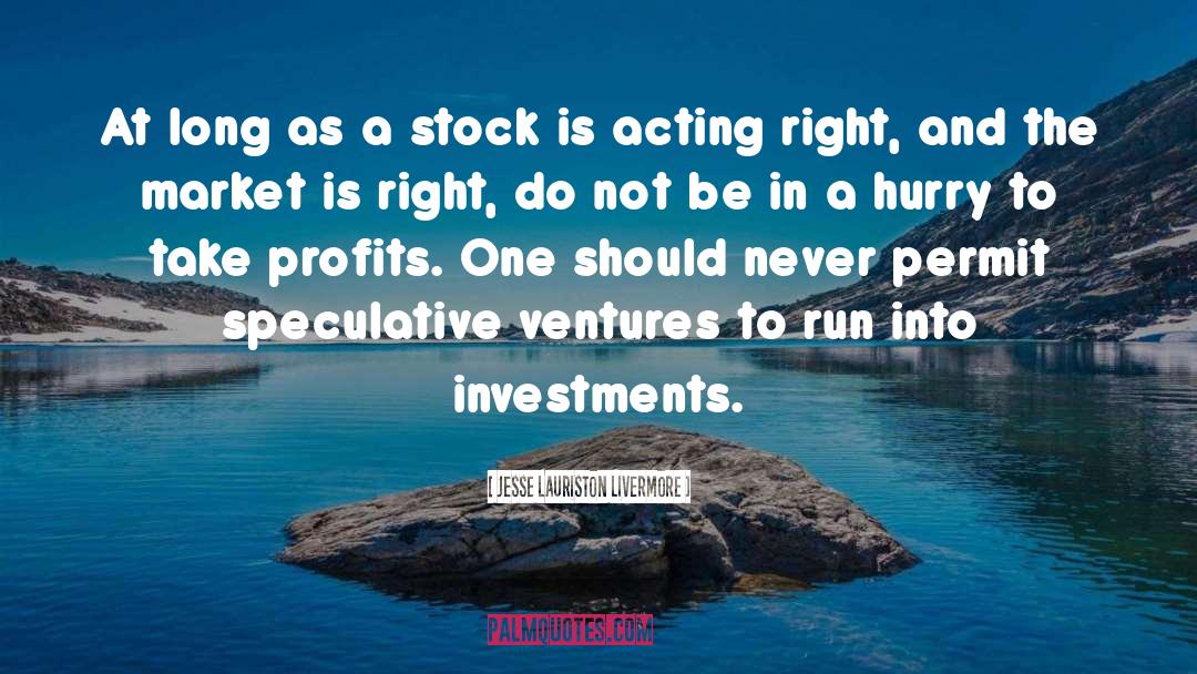 Jesse Lauriston Livermore Quotes: At long as a stock