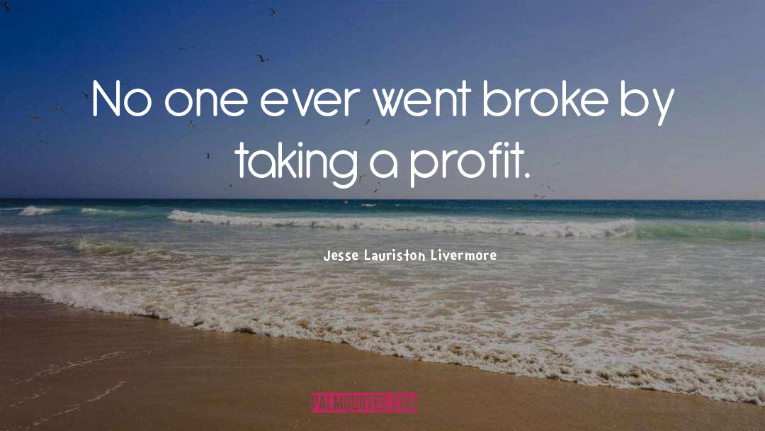 Jesse Lauriston Livermore Quotes: No one ever went broke