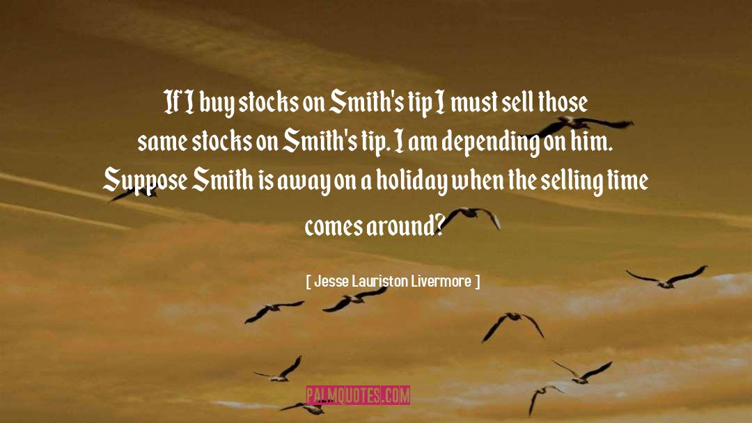 Jesse Lauriston Livermore Quotes: If I buy stocks on