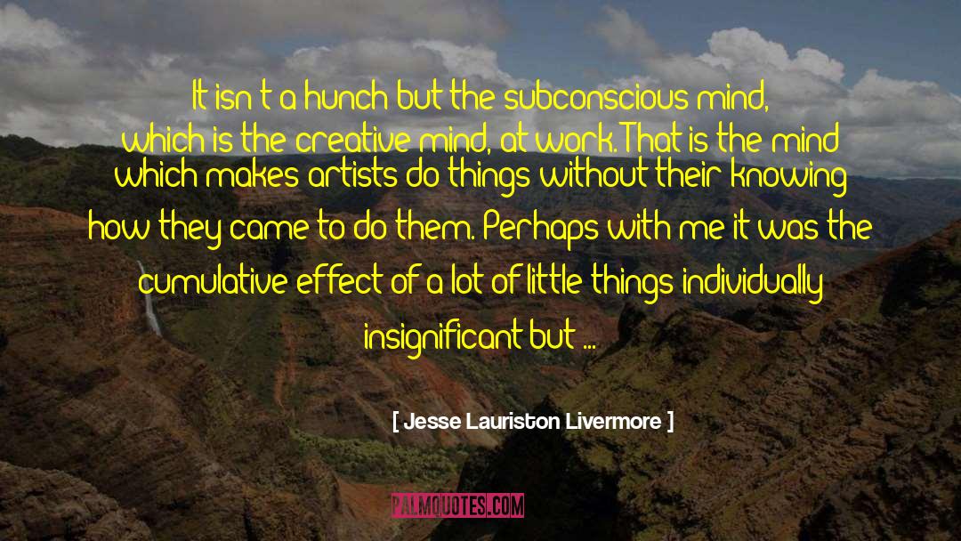 Jesse Lauriston Livermore Quotes: It isn't a hunch but