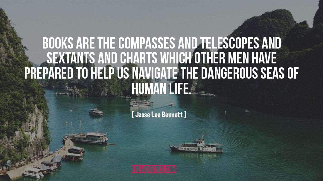 Jesse Lee Bennett Quotes: Books are the compasses and