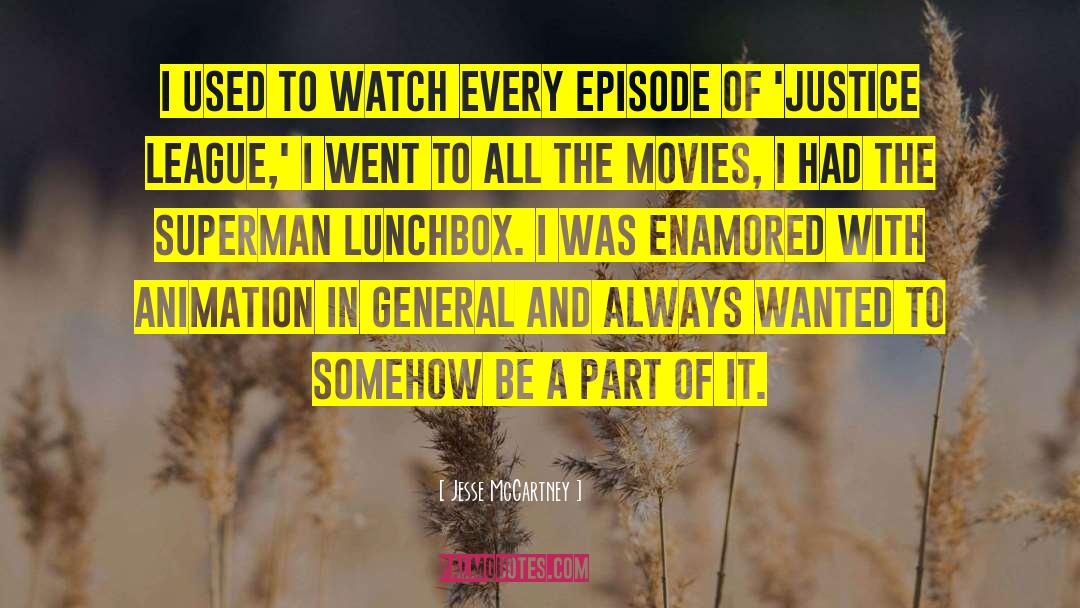 Jesse McCartney Quotes: I used to watch every