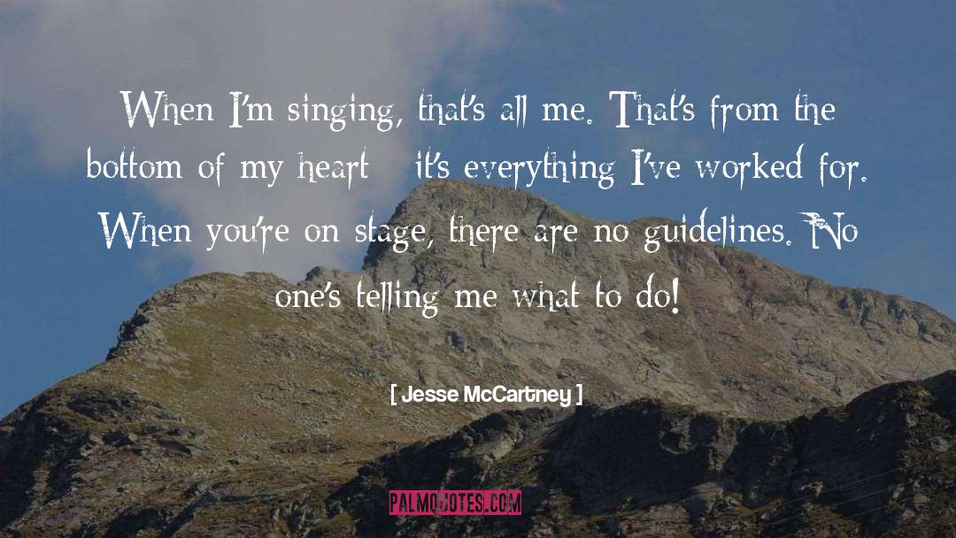 Jesse McCartney Quotes: When I'm singing, that's all