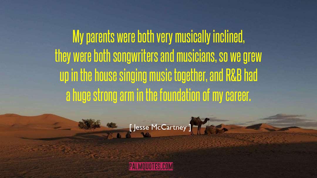 Jesse McCartney Quotes: My parents were both very