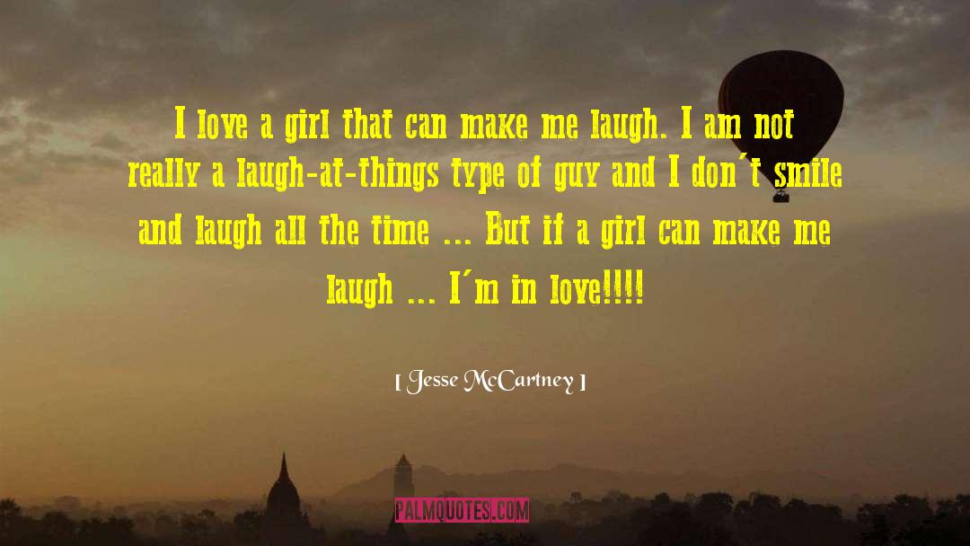 Jesse McCartney Quotes: I love a girl that