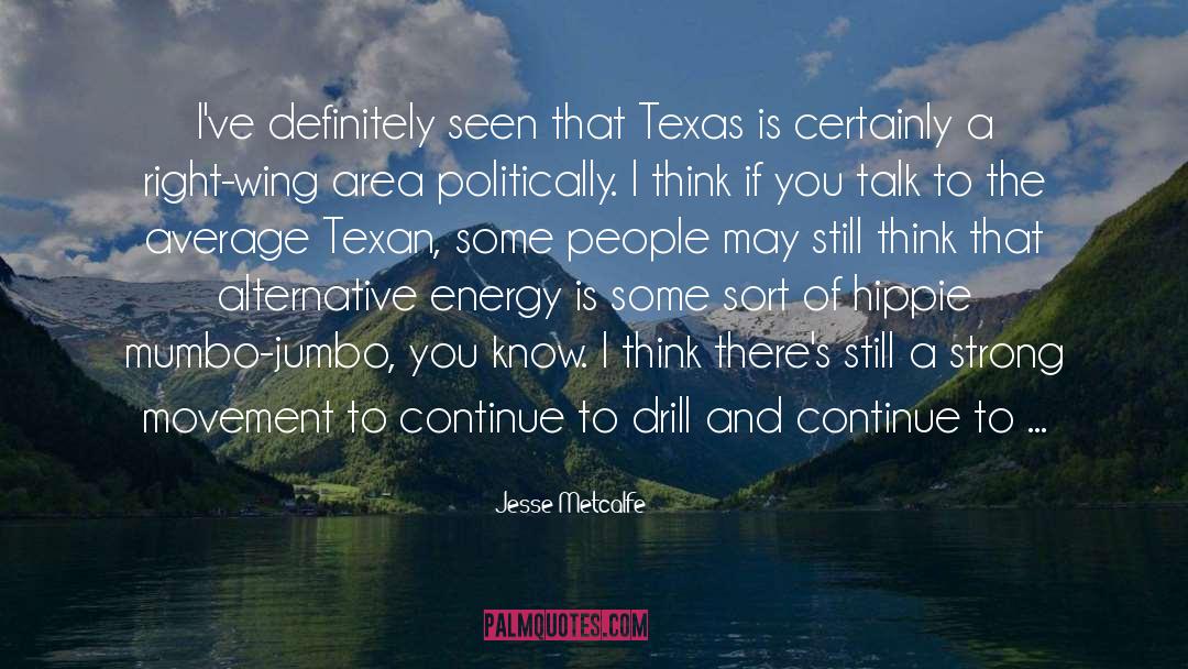 Jesse Metcalfe Quotes: I've definitely seen that Texas