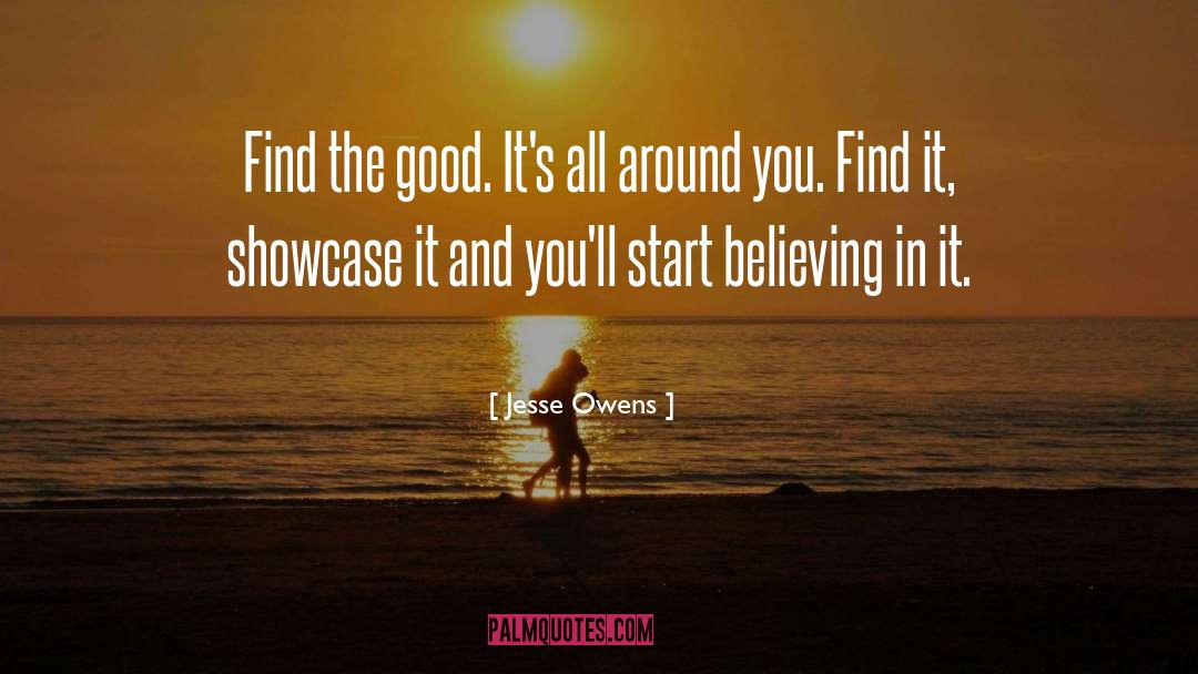 Jesse Owens Quotes: Find the good. It's all