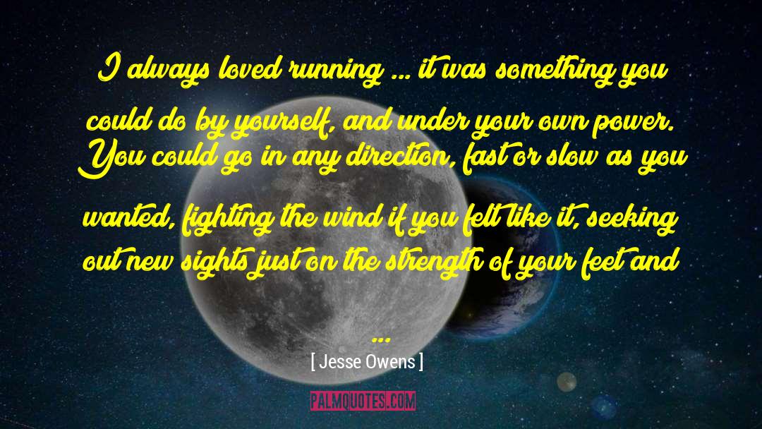 Jesse Owens Quotes: I always loved running ...