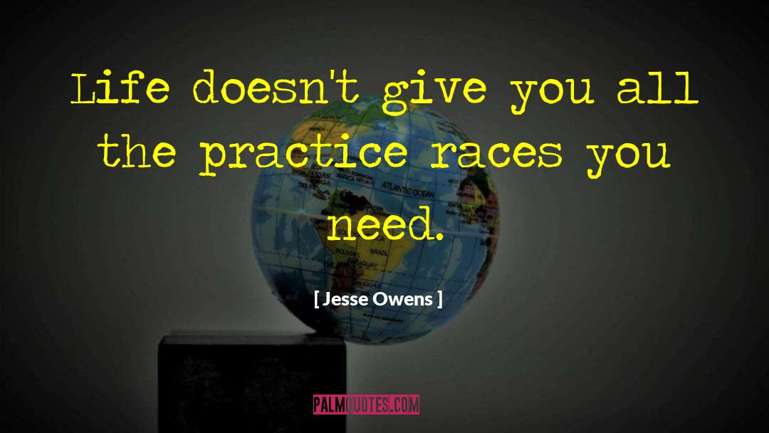 Jesse Owens Quotes: Life doesn't give you all