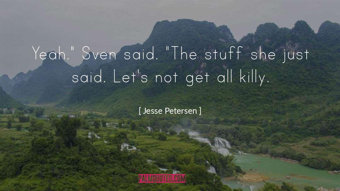 Jesse Petersen Quotes: Yeah.