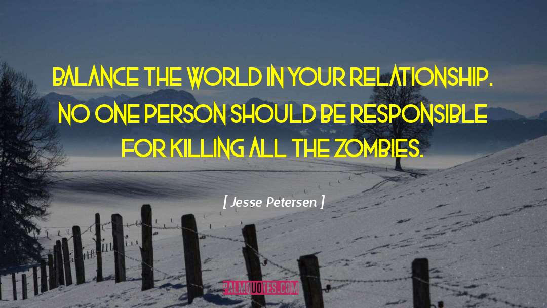 Jesse Petersen Quotes: Balance the world in your