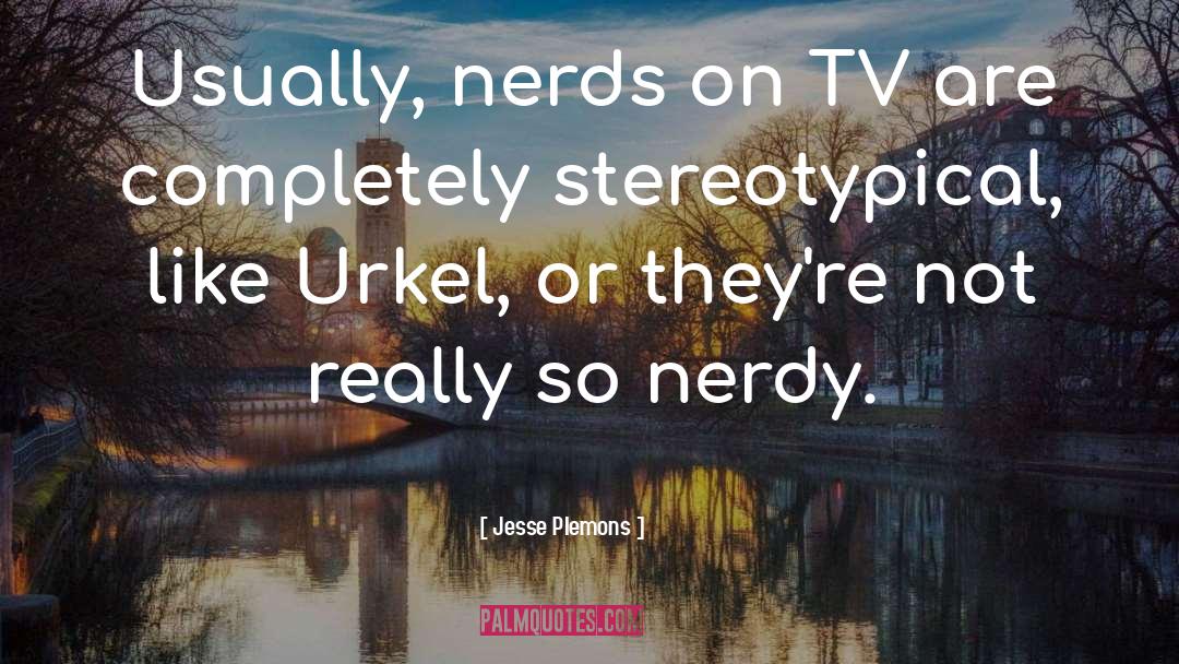 Jesse Plemons Quotes: Usually, nerds on TV are