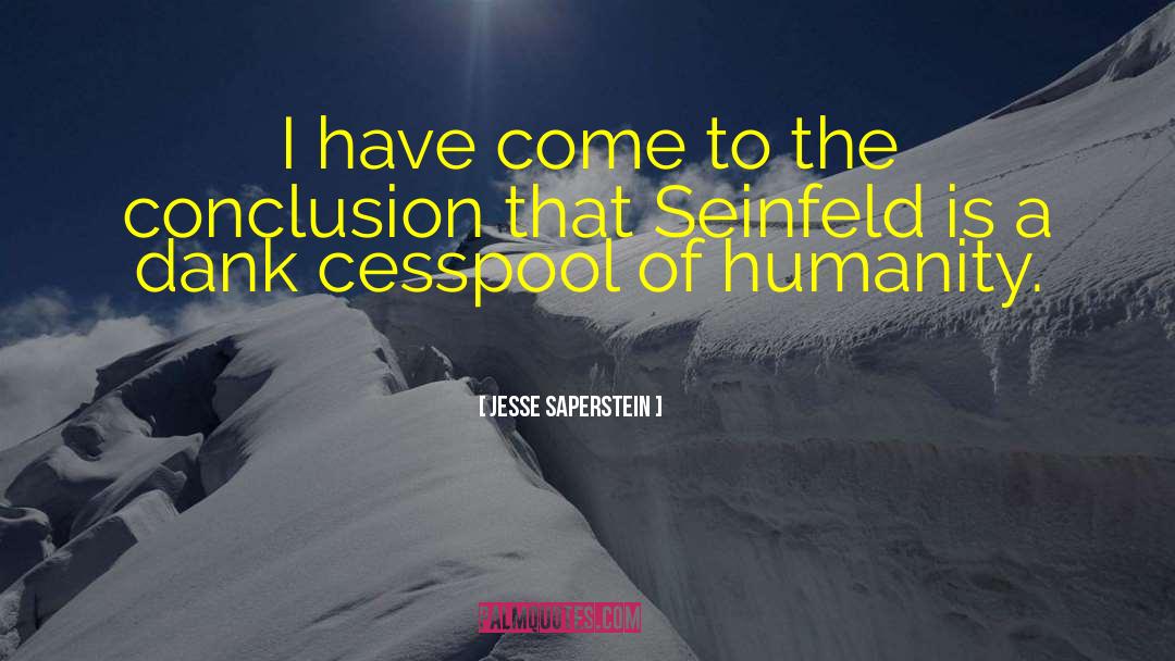 Jesse Saperstein Quotes: I have come to the