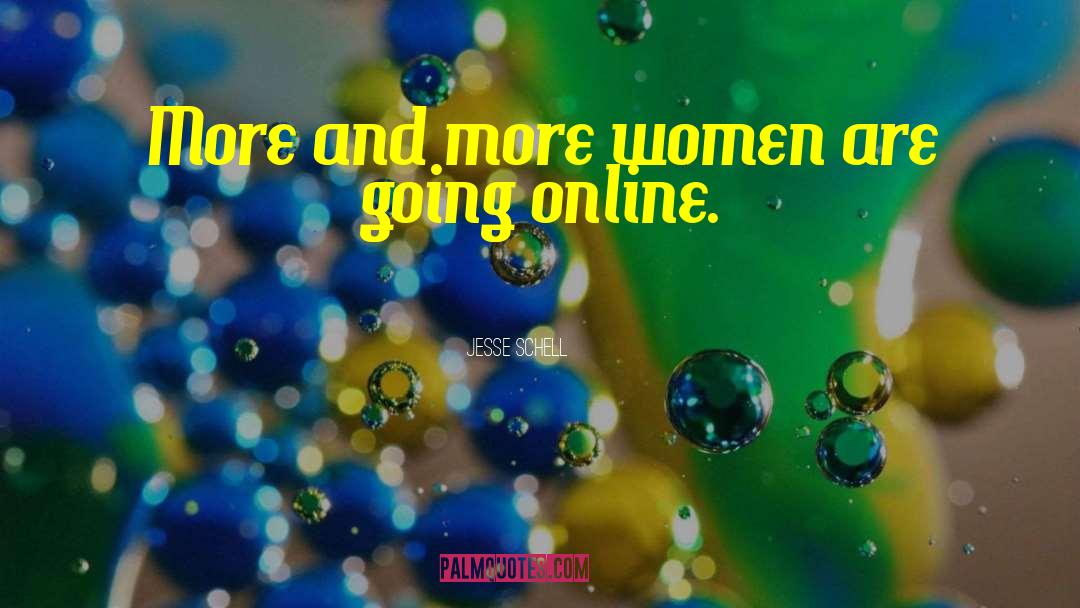 Jesse Schell Quotes: More and more women are