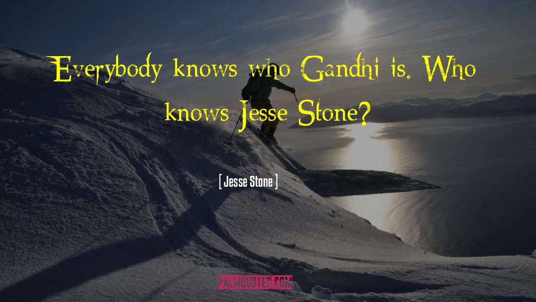 Jesse Stone Quotes: Everybody knows who Gandhi is.